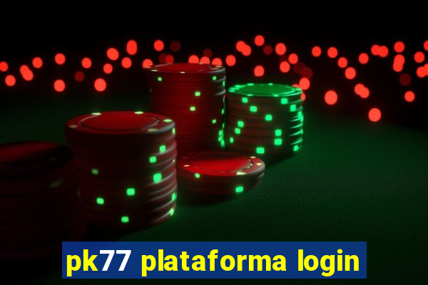 pk77 plataforma login