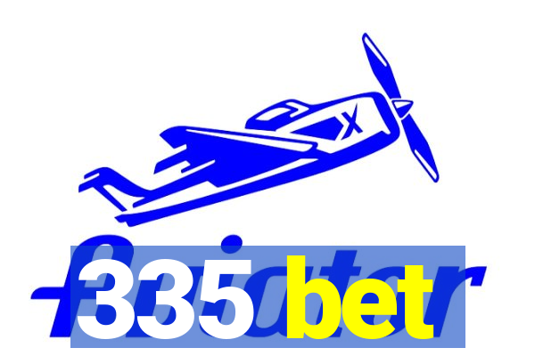 335 bet