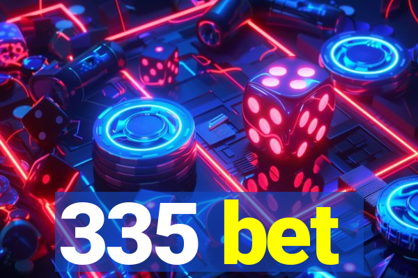 335 bet