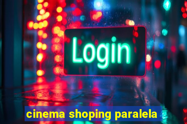 cinema shoping paralela