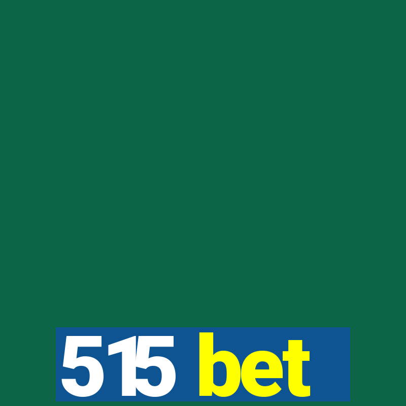 515 bet