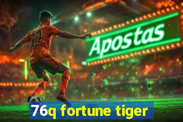 76q fortune tiger