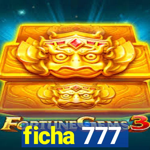 ficha 777