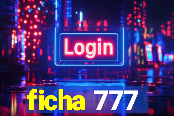 ficha 777