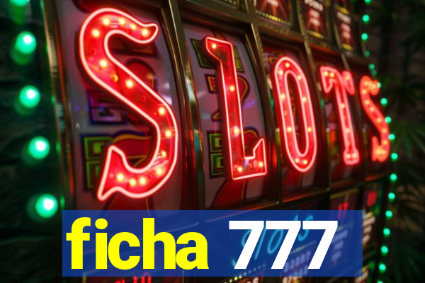 ficha 777