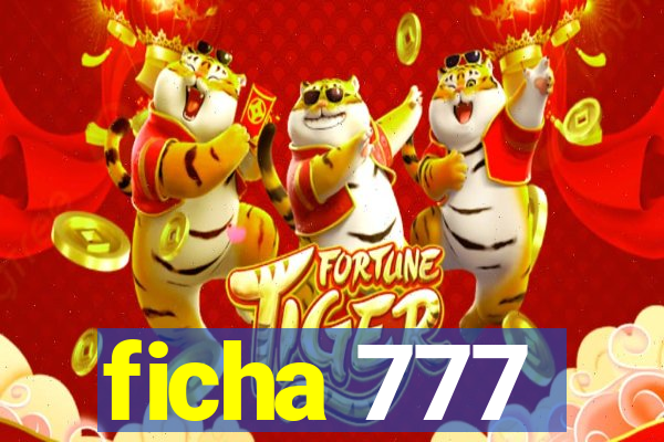 ficha 777