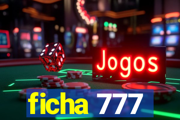 ficha 777