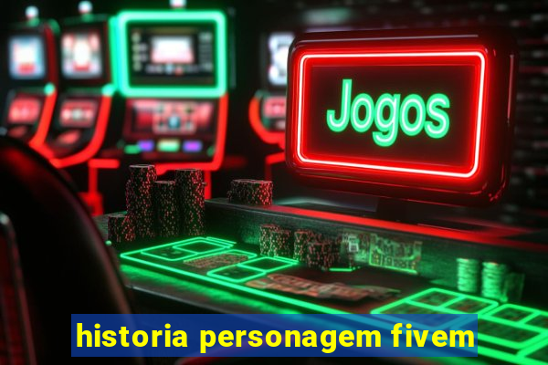 historia personagem fivem