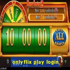 onlyflix play login