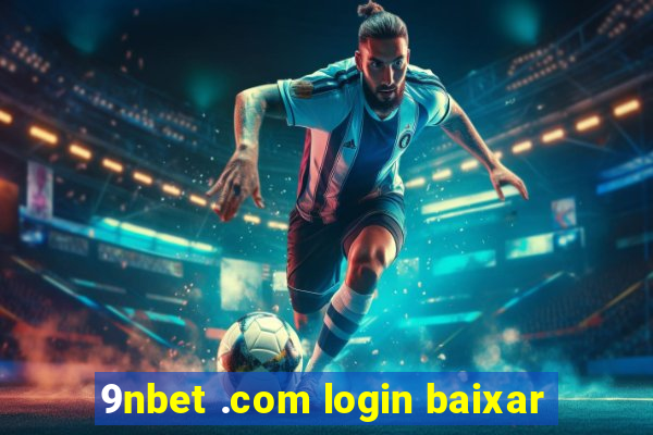 9nbet .com login baixar