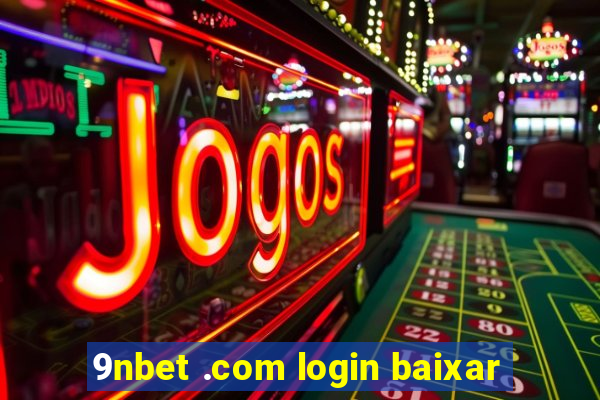 9nbet .com login baixar