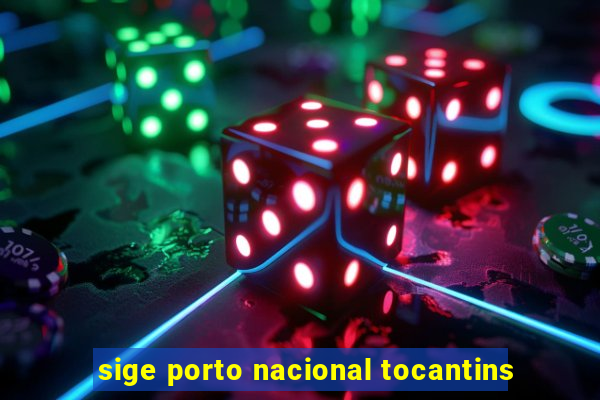 sige porto nacional tocantins