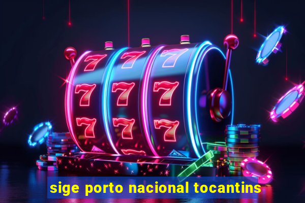 sige porto nacional tocantins