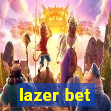 lazer bet