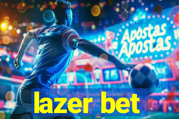 lazer bet