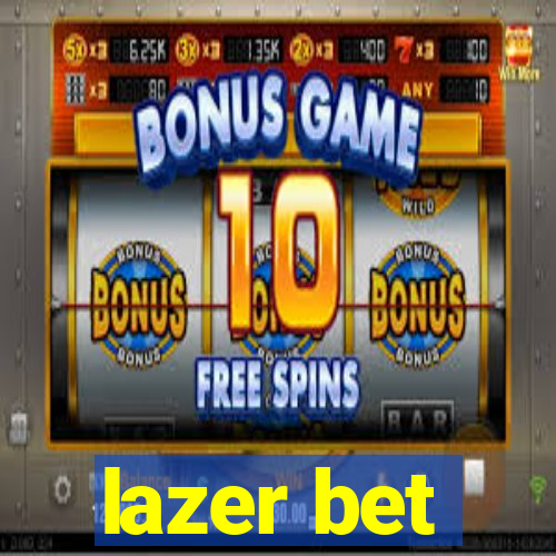 lazer bet