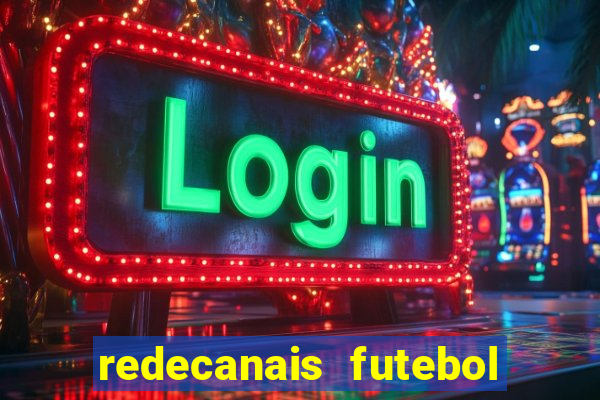 redecanais futebol ao vivo