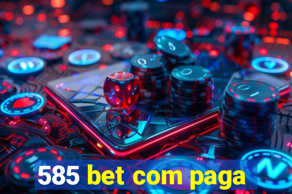 585 bet com paga