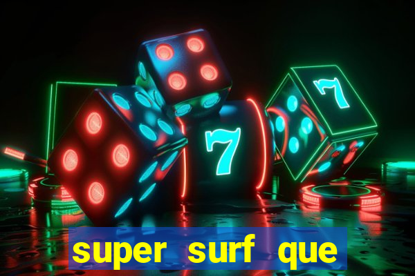 super surf que ganha dinheiro