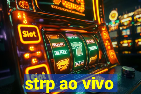 strp ao vivo