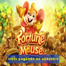 slots pagando no cadastro