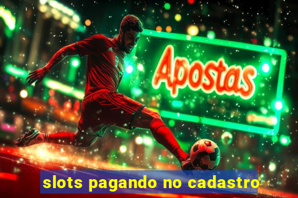 slots pagando no cadastro