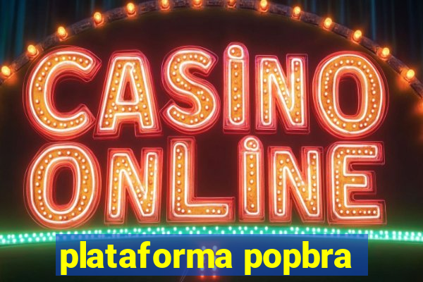 plataforma popbra