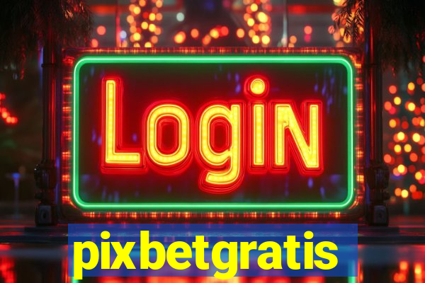 pixbetgratis