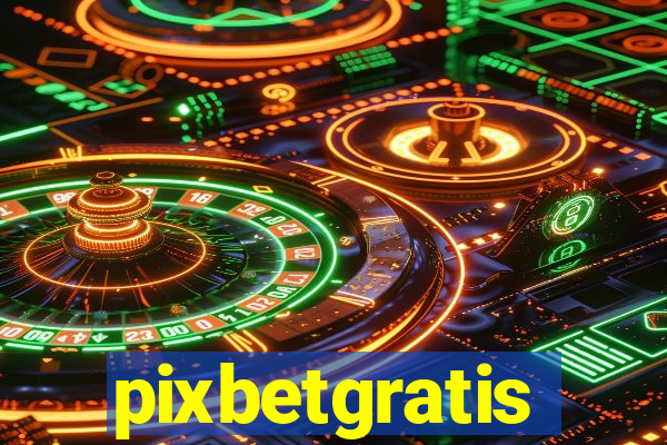 pixbetgratis