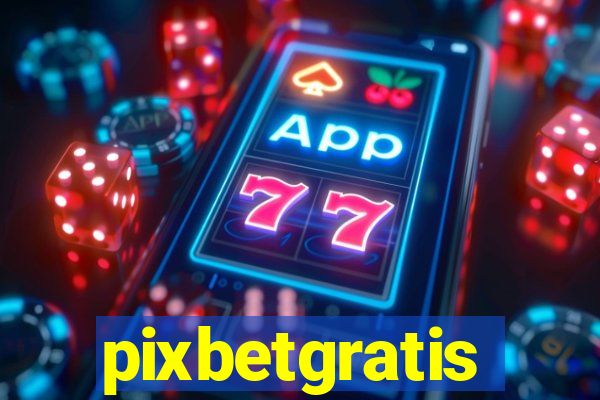 pixbetgratis