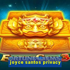 joyce santos privacy