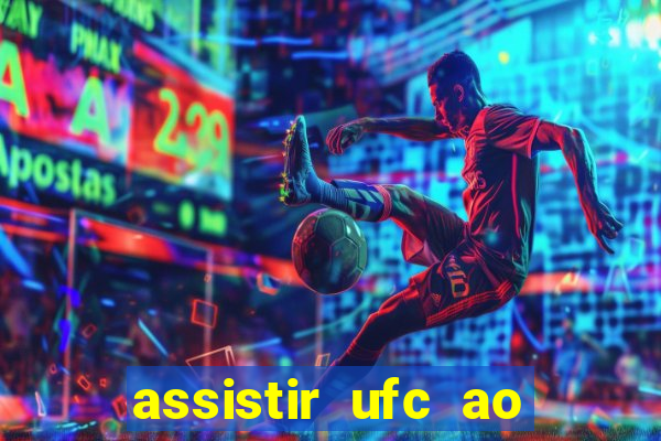 assistir ufc ao vivo futemax