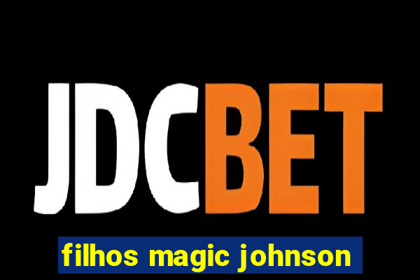 filhos magic johnson