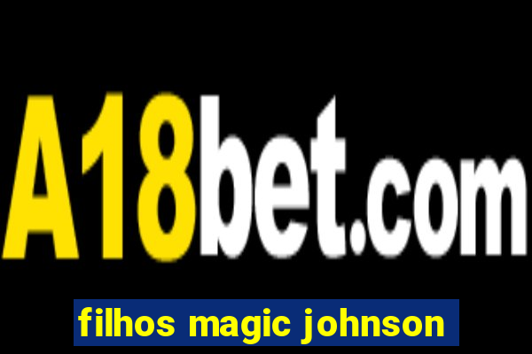 filhos magic johnson