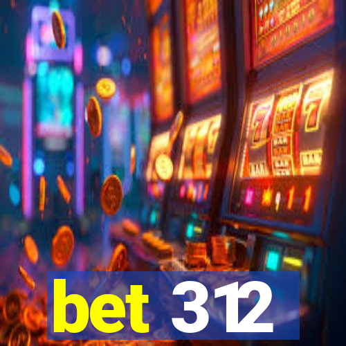 bet 312