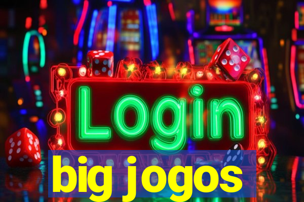 big jogos