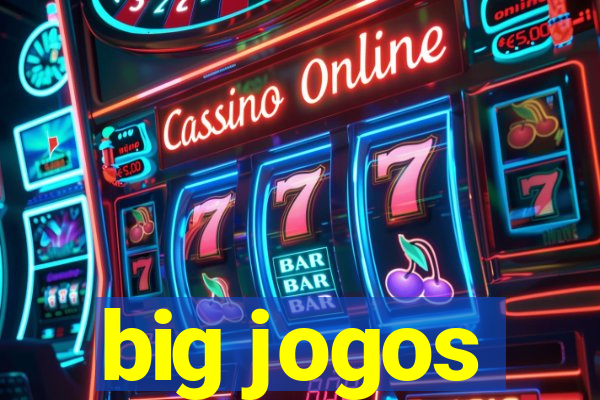 big jogos