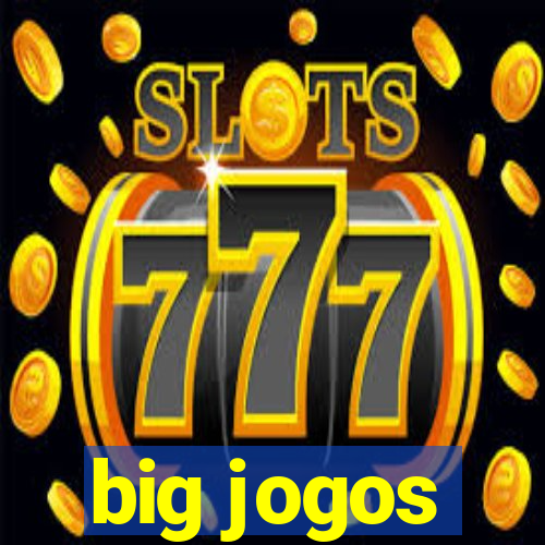 big jogos