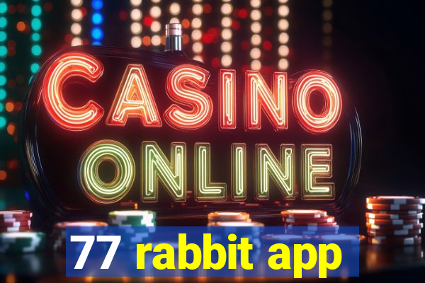 77 rabbit app