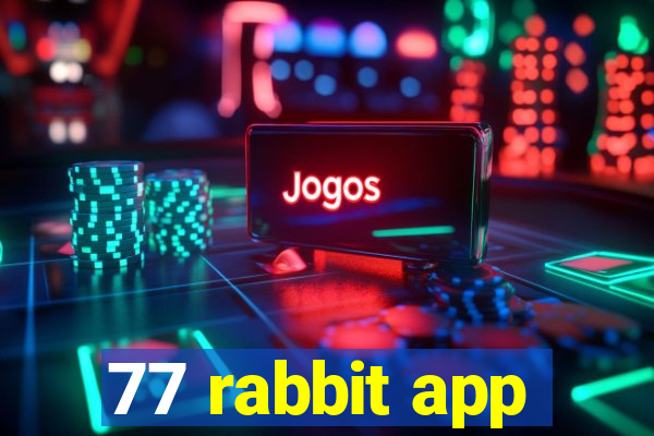 77 rabbit app