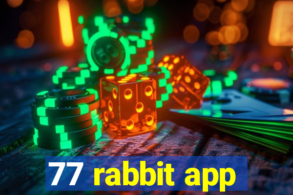 77 rabbit app