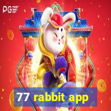 77 rabbit app