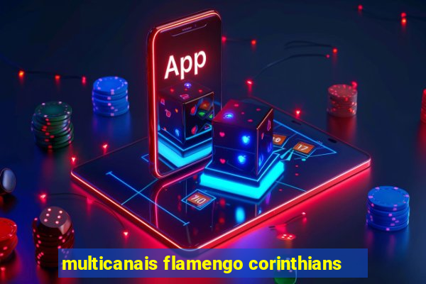 multicanais flamengo corinthians