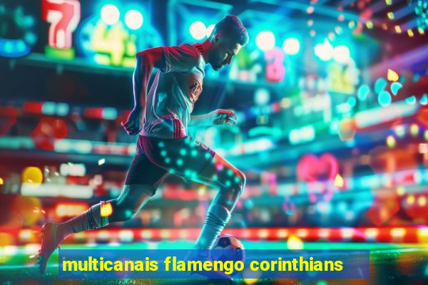 multicanais flamengo corinthians