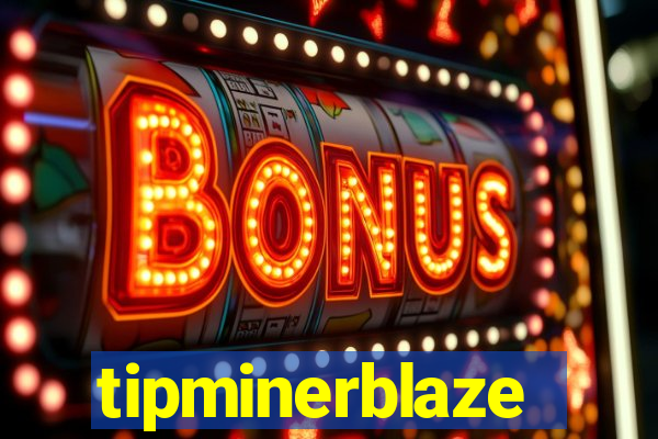 tipminerblaze