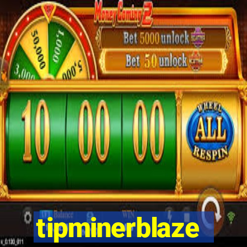 tipminerblaze