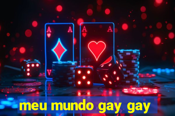 meu mundo gay gay