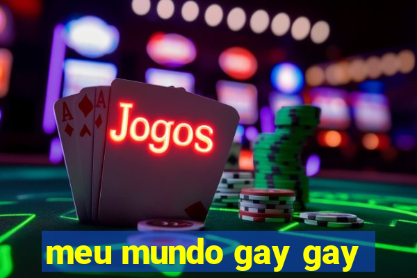 meu mundo gay gay