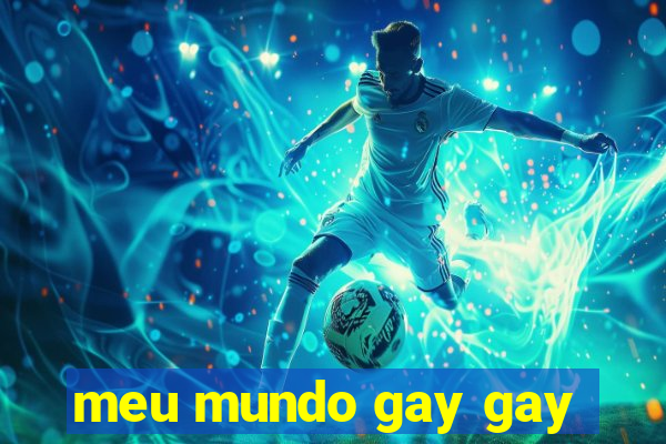 meu mundo gay gay