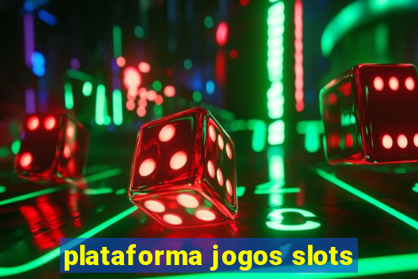 plataforma jogos slots